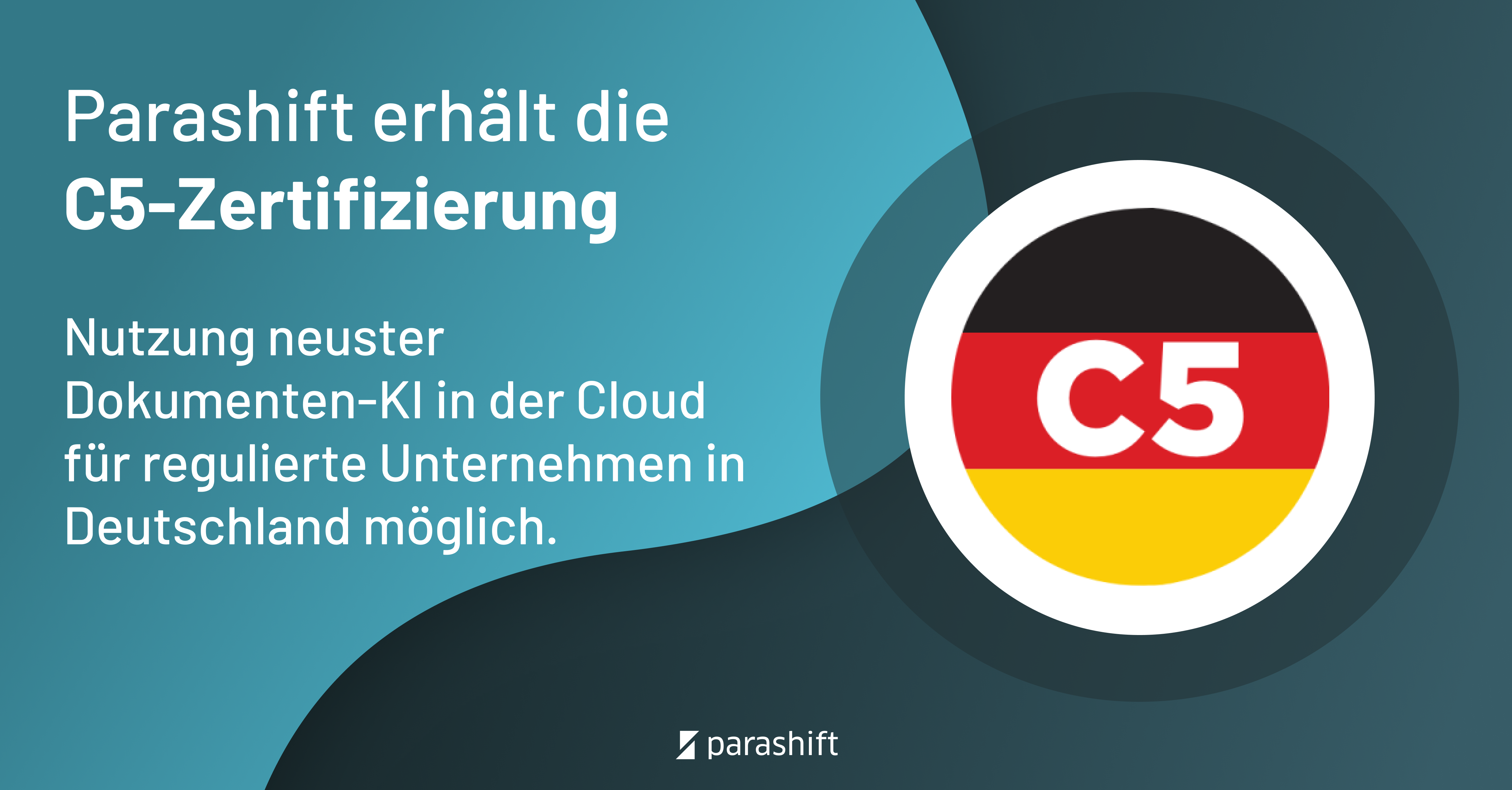 Parashift erhält die C5-Zertifizierung – Nutzung neuster Dokumenten-KI in der Cloud für regulierte Unternehmen in Deutschland möglich