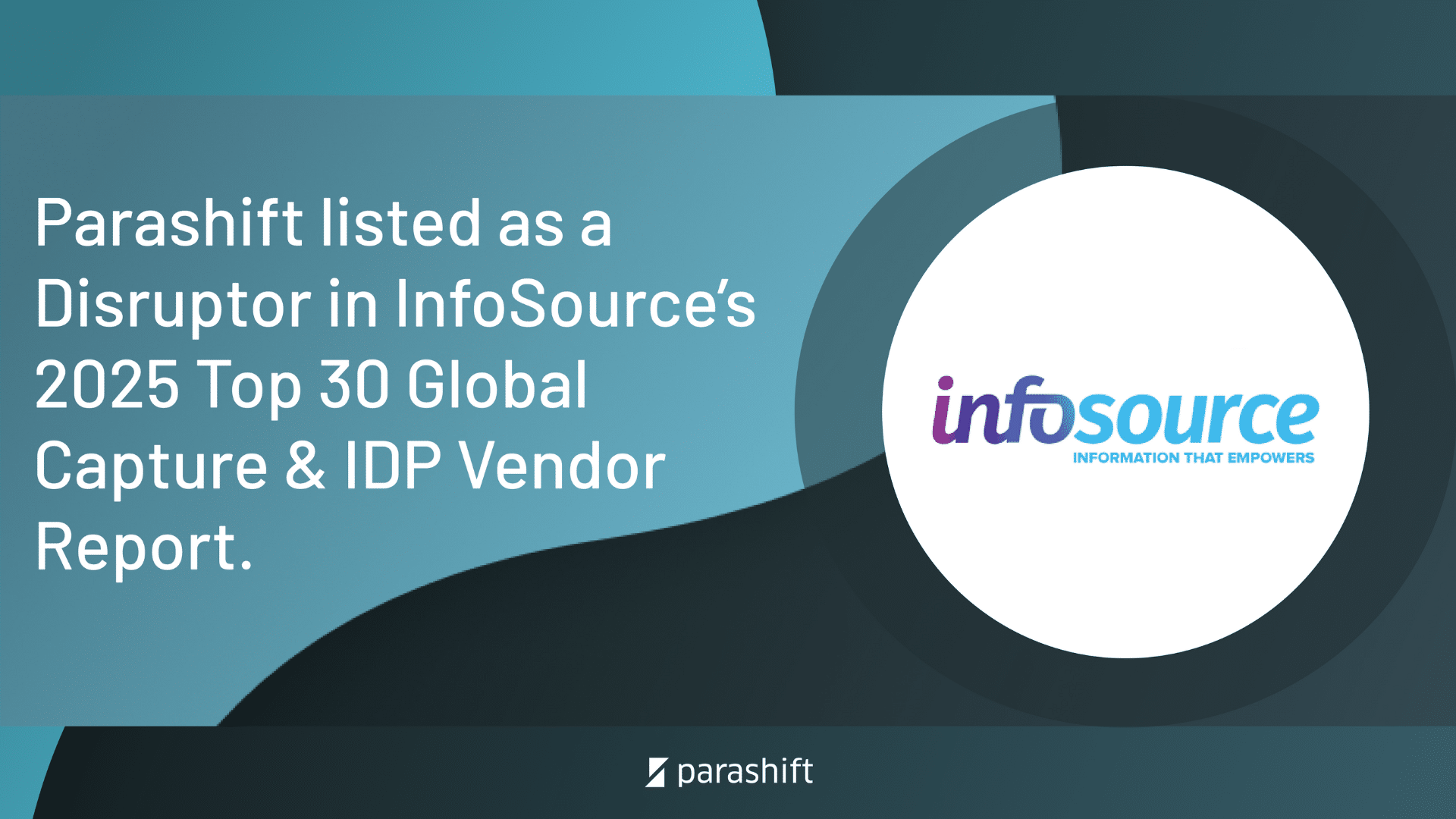 Parashift listed as a Disruptor in InfoSource’s 2025 Top 30 Global Capture & IDP Vendor Report