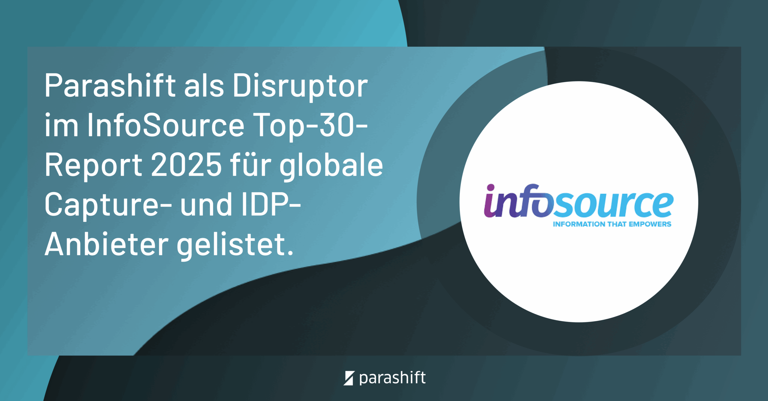 Parashift als Disruptor im InfoSource Top-30-Report 2025 für globale Capture- und IDP-Anbieter gelistet
